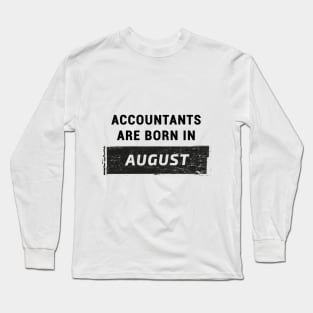 Accountants are born in august Long Sleeve T-Shirt